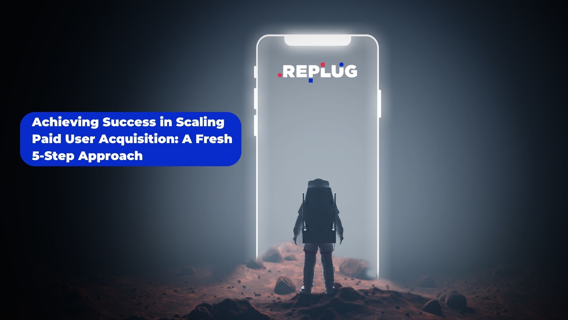 Achieving success in scaling paid user acquisition: A fresh 5-step approach