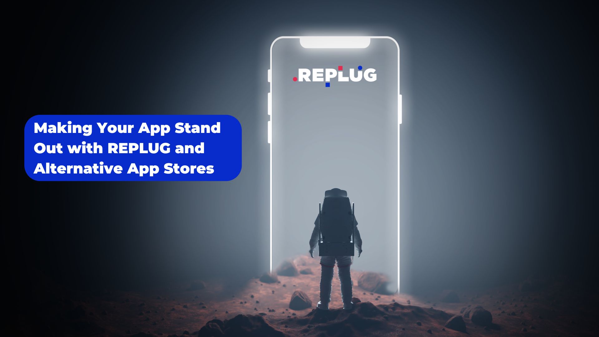 Making Your App Stand Out with REPLUG and Alternative App Stores