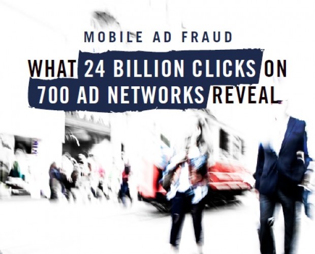 Mobile Ad Fraud: What 24 Billion Clicks on 700 Ad Networks Reveal